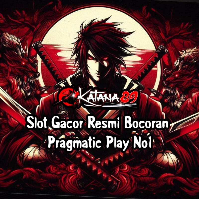 KATANA89 !! Slot Gacor Resmi Bocoran Pragmatic Play No1