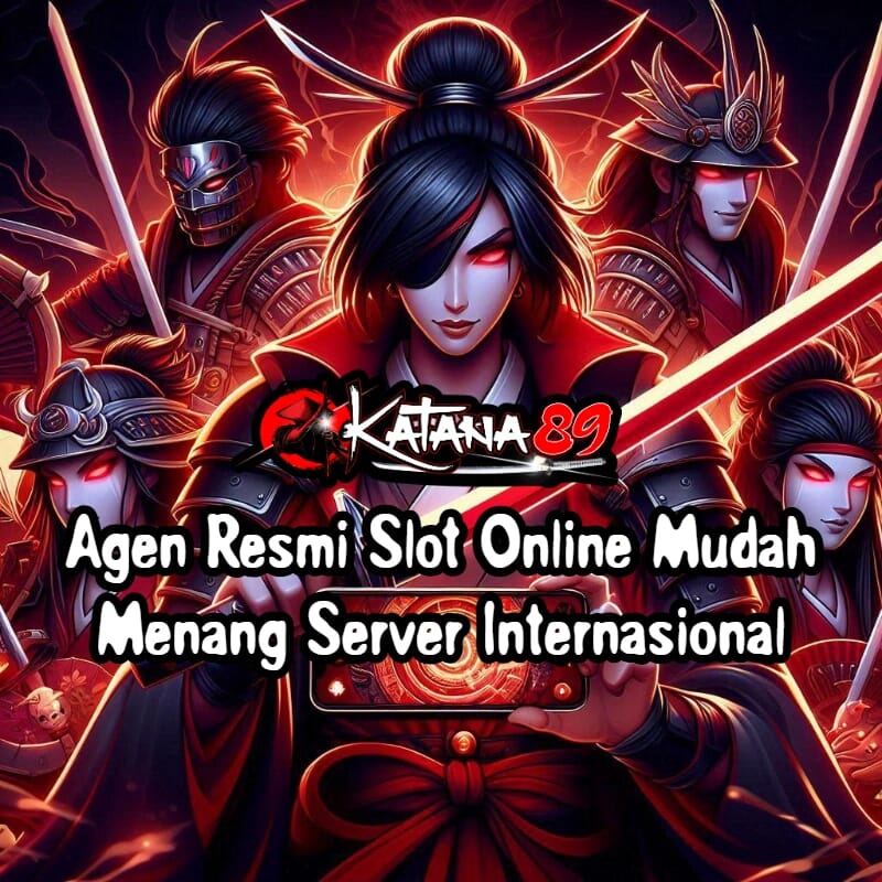 KATANA89 ?? Agen Resmi Slot Online Mudah Menang Server Internasional